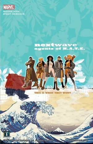 NextWave: Agents of H.A.T.E., Vol. 1: This is What They Want by Warren Ellis, Stuart Immonen, Dave McCaig, Wade Von Grawbadger