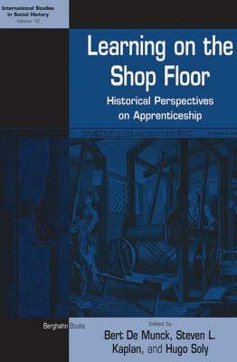 Learning on the Shop Floor: Historical Perspectives on Apprenticeship by 