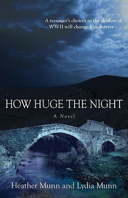 How Huge the Night by Lydia Munn, Heather Munn