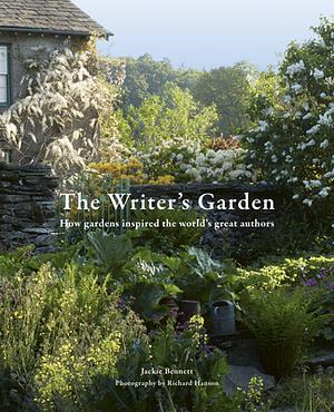 The Writer's Garden: How gardens inspired the world's great authors by Jackie Bennett