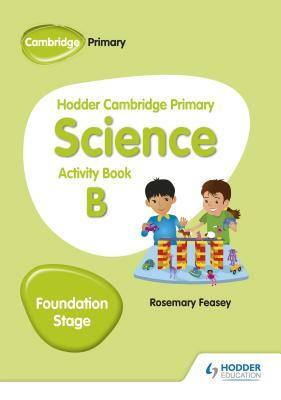 Hodder Cambridge Primary Science Story Book B Foundation Stage Th by Rosemary Feasey