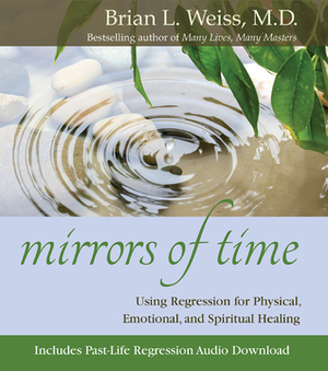 Mirrors of Time by Brian L. Weiss