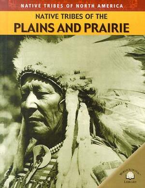 Native Tribes of the Plains and Prairie by Michael Johnson