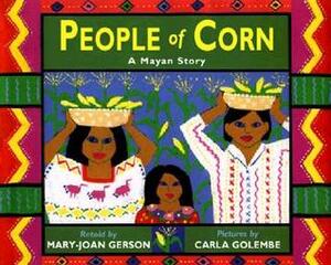 People of Corn by Mary-Joan Gerson, Carla Golembe