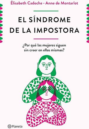 El síndrome de la impostora by Elisabeth Cadoche y Anne de Montarlot