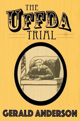 The Uffda Trial by Gerald Anderson