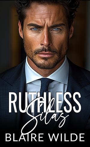 Ruthless Silas by Blaire Wilde, Blaire Wilde