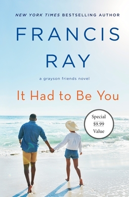 It Had to Be You: A Grayson Friends Novel by Francis Ray