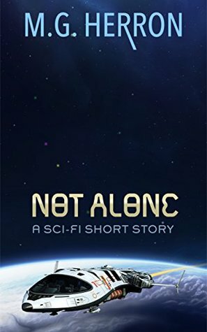 Not Alone: A Sci-Fi Short Story by M.G. Herron
