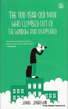 The 100-Year-Old Man Who Climbed Out of the Window and Disappeared by Jonas Jonasson