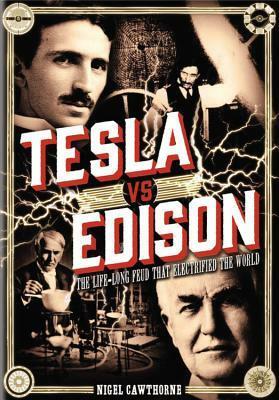 Tesla vs Edison: The Life-Long Feud that Electrified the World by Nigel Cawthorne