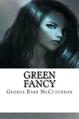 Green Fancy by George Barr McCutcheon