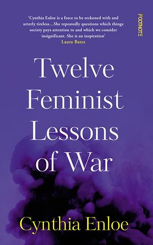 Twelve Feminist Lessons of War by Cynthia Enloe
