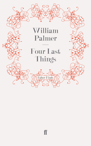 Four Last Things by William Palmer