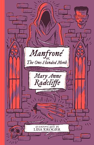 Manfroné; or, The One-Handed Monk by Mary Ann Radcliffe