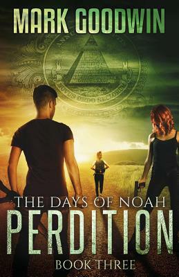 The Days of Noah, Book Three: Perdition by Mark Goodwin