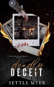 Deadly Deceit: A Rivals to Lovers Mafia Romance by Settle Myer