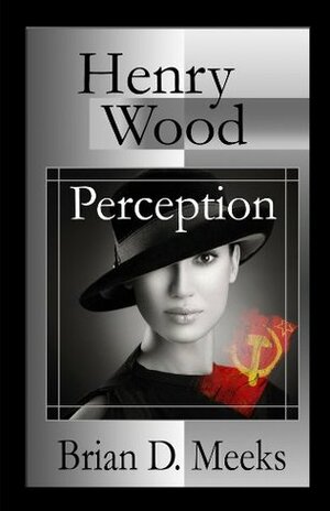 Henry Wood Perception by Brian D. Meeks