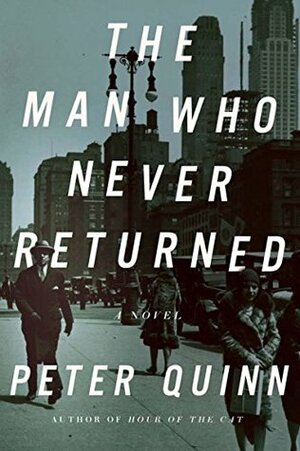 The Man Who Never Returned by Peter Quinn