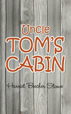 Uncle Tom's Cabin by Harriet Beecher Stowe