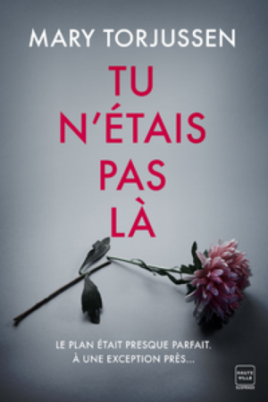 Tu n'étais pas là by Mary Torjussen