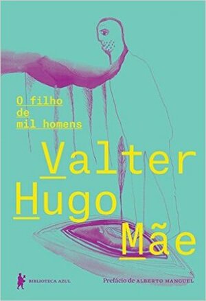 O Filho de Mil Homens by valter hugo mãe