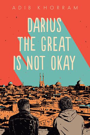 Darius the Great Is Not Okay by Adib Khorram