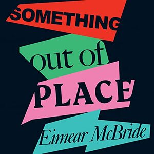 Something Out of Place by Eimear McBride