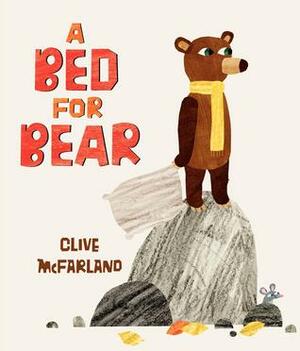 A Bed for Bear by Clive McFarland