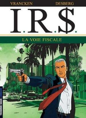 I.R.$. - tome 1 - Voie fiscale by Stephen Desberg