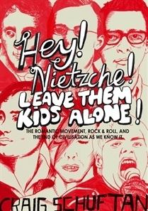 Hey! Nietzsche! Leave Them Kids Alone! by Craig Schuftan