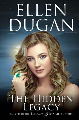 The Hidden Legacy by Ellen Dugan