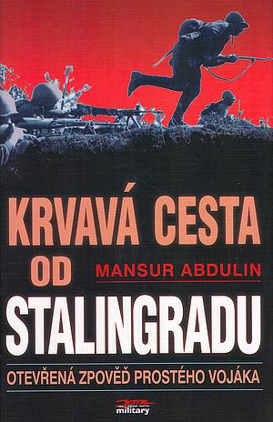 Krvavá cesta od Stalingradu by Artem Drabkin, Mansur Abdulin