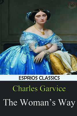 The Woman's Way (Esprios Classics) by Charles Garvice