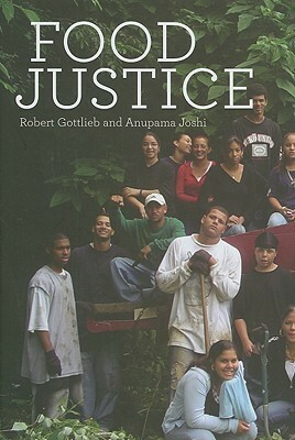 Food Justice by Robert Gottlieb, Anupama Joshi