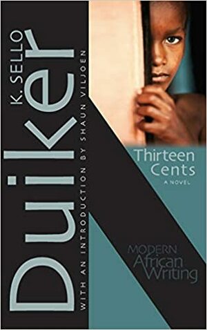 Thirteen Cents: A Novel by K. Sello Duiker