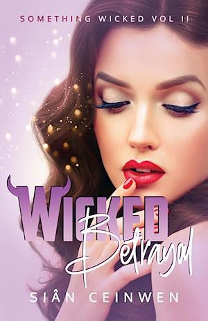 Wicked Betrayal: A Steamy Rock Star Romance by Sian Ceinwen