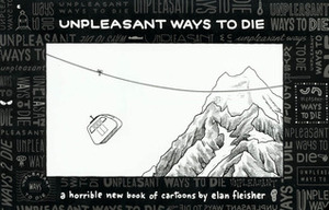 Unpleasant Ways to Die by Elan Fleisher