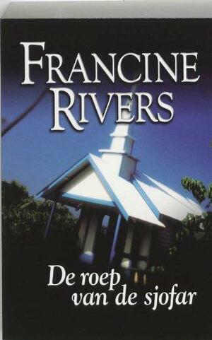 De roep van de sjofar by Francine Rivers