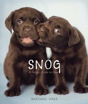 Snog: A Puppy's Guide to Love by Rachael Hale