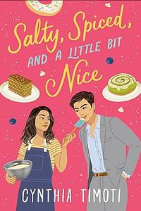 Salty, Spiced, and A Little Bit Nice by Cynthia Timoti