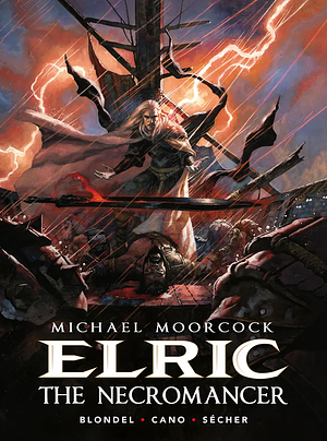 Michael Moorcock's Elric Volume 5: Necromancer by Julien Blondel, Valentin Sécher