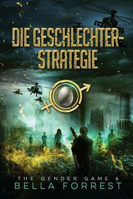 The Gender Game 6: Die Geschlechterstrategie by Bella Forrest