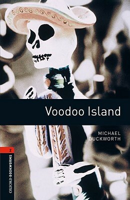 Oxford Bookworms Library: Voodoo Island: Level 2: 700-Word Vocabulary by Michael Duckworth