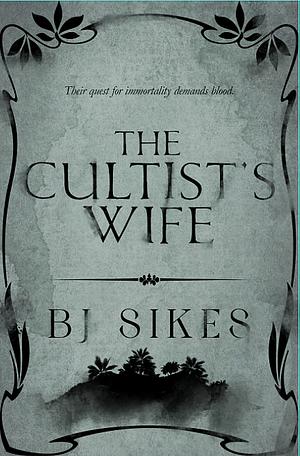 The Cultist's Wife by B.J. Sikes