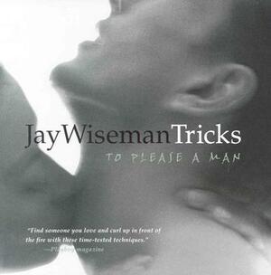 Jay Wiseman's Tricks to Please a Man by Jay Wiseman