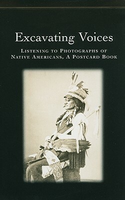 Excavating Voices: Listening to Photographs of Native Americans, a Postcard Book by Michael Katakis