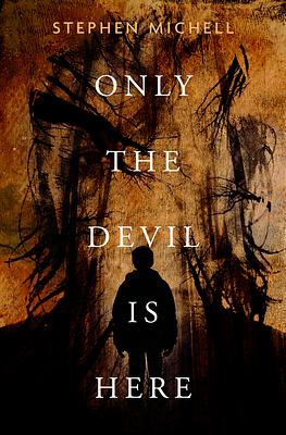 Only the Devil Is Here by Stephen Michell