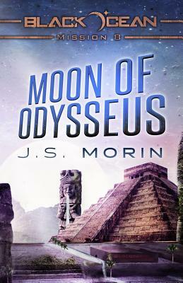 Moon of Odysseus: Mission 8 by J.S. Morin