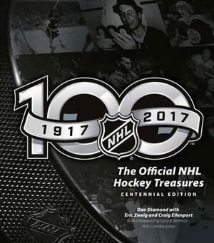 The Official NHL Hockey Treasures: Centennial Edition by Gary B. Bettman, Eric Zweig, Dan Diamond